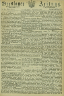 Breslauer Zeitung. Jg.54, Nr. 105 (4 März 1873) - Morgen-Ausgabe + dod.
