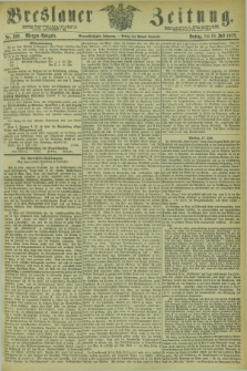 Breslauer Zeitung. Jg.54, Nr. 329 (18 Juli 1873) - Morgen-Ausgabe + dod.