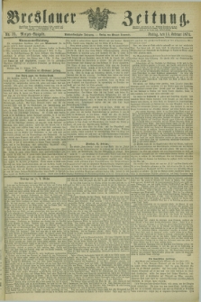 Breslauer Zeitung. Jg.55, Nr. 73 (13 Februar 1874) - Morgen-Ausgabe + dod.