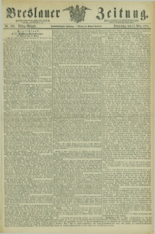 Breslauer Zeitung. Jg.55, Nr. 120 (12 März 1874) - Morgen-Ausgabe