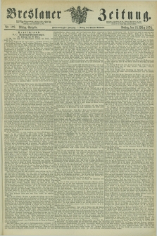 Breslauer Zeitung. Jg.55, Nr. 122 (13 März 1874) - Morgen-Ausgabe