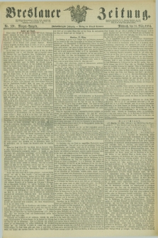 Breslauer Zeitung. Jg.55, Nr. 129 (18 März 1874) - Morgen-Ausgabe + dod.