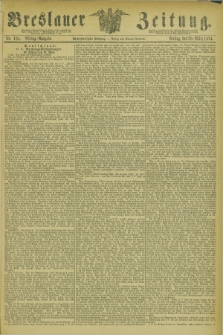 Breslauer Zeitung. Jg.55, Nr. 134 (29 März 1874) - Morgen-Ausgabe