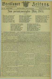 Breslauer Zeitung. Jg.55, Nr. 137 (22 März 1874) - Morgen-Ausgabe + dod.