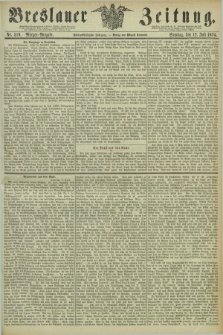 Breslauer Zeitung. Jg.55, Nr. 319 (12 Juli 1874) - Morgen-Ausgabe + dod.