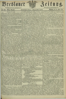 Breslauer Zeitung. Jg.55, Nr. 336 (22 Juli 1874) - Mittag-Ausgabe