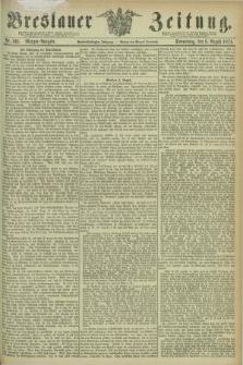 Breslauer Zeitung. Jg.55, Nr. 361 (6 August 1874) - Morgen-Ausgabe + dod.