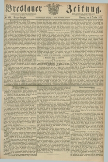 Breslauer Zeitung. Jg.55, Nr. 463 (4 October 1874) - Morgen-Ausgabe + dod.