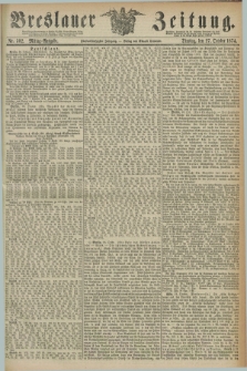 Breslauer Zeitung. Jg.55, Nr. 502 (27 October 1874) - Mittag-Ausgabe