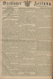 Breslauer Zeitung. Jg.55, Nr. 507 (30 October 1874) - Morgen-Ausgabe + dod.