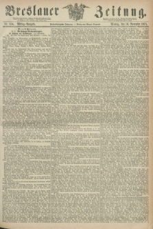 Breslauer Zeitung. Jg.55, Nr. 536 (16 November 1874) - Mittag-Ausgabe