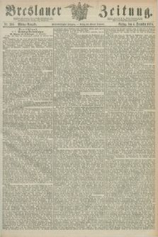 Breslauer Zeitung. Jg.55, Nr. 568 (4 December 1874) - Mittag-Ausgabe