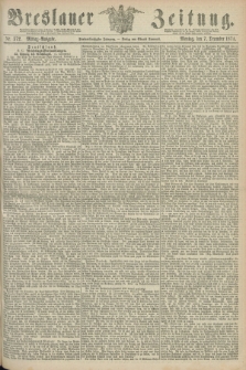 Breslauer Zeitung. Jg.55, Nr. 572 (7 December 1874) - Mittag-Ausgabe