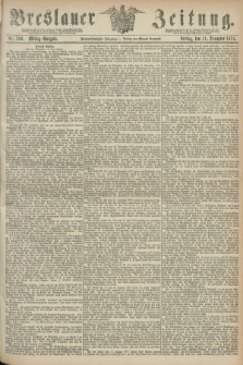 Breslauer Zeitung. Jg.55, Nr. 580 (11 December 1874) - Mittag-Ausgabe