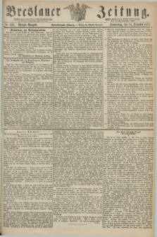 Breslauer Zeitung. Jg.55, Nr. 601 (24 December 1874) - Morgen-Ausgabe + dod.