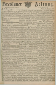 Breslauer Zeitung. Jg.56, Nr. 17 (12 Januar 1875) - Morgen-Ausgabe + dod.