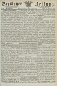 Breslauer Zeitung. Jg.56, Nr. 23 (15 Januar 1875) - Morgen-Ausgabe + dod.