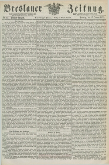 Breslauer Zeitung. Jg.56, Nr. 27 (17 Januar 1875) - Morgen-Ausgabe + dod.