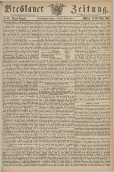 Breslauer Zeitung. Jg.56, Nr. 67 (10 Februar 1875) - Morgen-Ausgabe + dod.