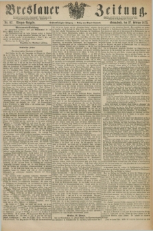 Breslauer Zeitung. Jg.56, Nr. 97 (27 Februar 1875) - Morgen-Ausgabe + dod.