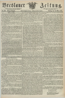 Breslauer Zeitung. Jg.56, Nr. 125 (16 März 1875) - Morgen-Ausgabe + dod.