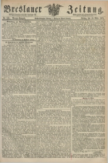 Breslauer Zeitung. Jg.56, Nr. 131 (19 März 1875) - Morgen-Ausgabe + dod.