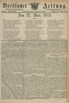 Breslauer Zeitung. Jg.56, Nr. 135 (21 März 1875) - Morgen-Ausgabe + dod.