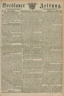 Breslauer Zeitung. Jg.56, Nr. 139 (24 März 1875) - Morgen-Ausgabe + dod.