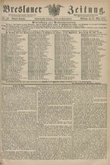 Breslauer Zeitung. Jg.56, Nr. 147 (31 März 1875) - Morgen-Ausgabe + dod.
