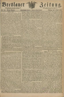 Breslauer Zeitung. Jg.56, Nr. 157 (6 April 1875) - Morgen-Ausgabe + dod.