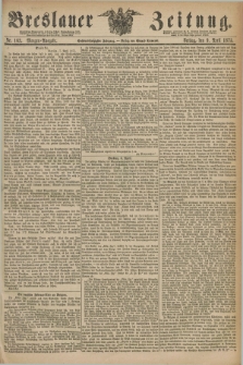 Breslauer Zeitung. Jg.56, Nr. 163 (9 April 1875) - Morgen-Ausgabe + dod.