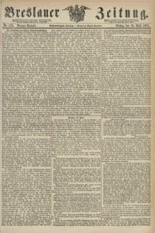 Breslauer Zeitung. Jg.56, Nr. 175 (16 April 1875) - Morgen-Ausgabe + dod.