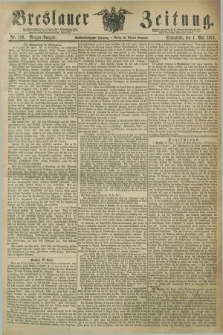 Breslauer Zeitung. Jg.56, Nr. 199 (1 Mai 1875) - Morgen-Ausgabe + dod.