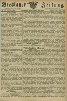 Breslauer Zeitung. Jg.56, Nr. 257 (6 Juni 1875) - Morgen-Ausgabe + dod.