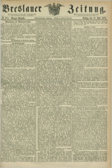 Breslauer Zeitung. Jg.56, Nr. 277 (18 Juni 1875) - Morgen-Ausgabe + dod.