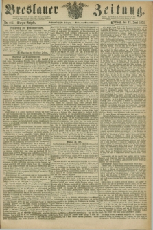 Breslauer Zeitung. Jg.56, Nr. 285 (23 Juni 1875) - Morgen-Ausgabe + dod.