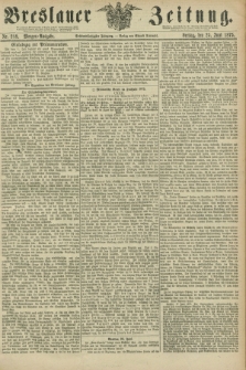 Breslauer Zeitung. Jg.56, Nr. 289 (25 Juni 1875) - Morgen-Ausgabe + dod.