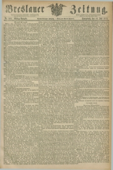 Breslauer Zeitung. Jg.56, Nr. 316 (10 Juli 1875) - Mittag-Ausgabe