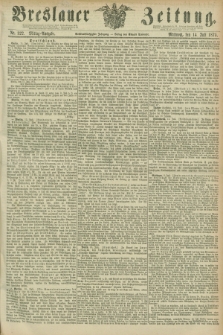 Breslauer Zeitung. Jg.56, Nr. 322 (14 Juli 1875) - Mittag-Ausgabe