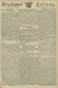 Breslauer Zeitung. Jg.56, Nr. 324 (15 Juli 1875) - Mittag-Ausgabe