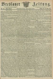 Breslauer Zeitung. Jg.56, Nr. 326 (16 Juli 1875) - Mittag-Ausgabe