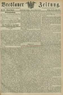 Breslauer Zeitung. Jg.56, Nr. 337 (23 Juli 1875) - Morgen-Ausgabe + dod.
