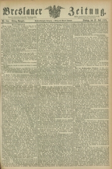 Breslauer Zeitung. Jg.56, Nr. 344 (27 Juli 1875) - Mittag-Ausgabe