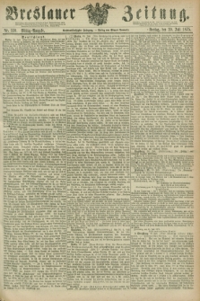 Breslauer Zeitung. Jg.56, Nr. 350 (30 Juli 1875) - Mittag-Ausgabe