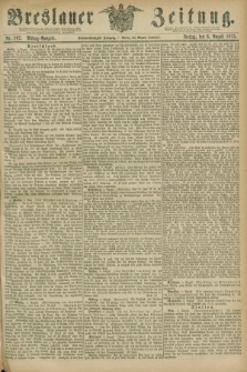 Breslauer Zeitung. Jg.56, Nr. 362 (6 August 1875) - Mittag-Ausgabe