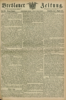 Breslauer Zeitung. Jg.56, Nr. 363 (7 August 1875) - Morgen-Ausgabe + dod.
