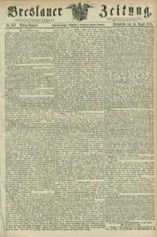 Breslauer Zeitung. Jg.56, Nr. 376 (14 August 1875) - Mittag-Ausgabe