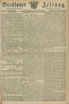 Breslauer Zeitung. Jg.56, Nr. 414 (7 September 1875) - Mittag-Ausgabe