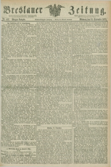 Breslauer Zeitung. Jg.56, Nr. 427 (15 September 1875) - Morgen-Ausgabe + dod.