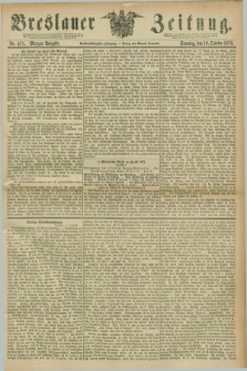Breslauer Zeitung. Jg.56, Nr. 471 (10 October 1875) - Morgen-Ausgabe + dod.